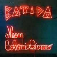 Purchase Batida - Neon Colonialismo