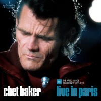 Purchase Chet Baker - Live In Paris: The Radio France Recordings 1983-1984 (Live)