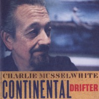 Purchase Charlie Musselwhite - Continental Drifter