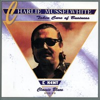 Purchase Charlie Musselwhite - Takin' Care Of Business