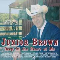 Purchase Junior Brown - Deep In The Heart Of Me