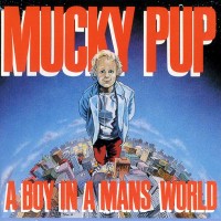 Purchase Mucky Pup - Boy In A Man's World