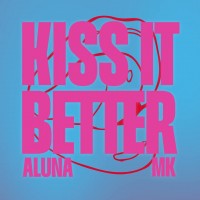 Purchase Aluna & Mk - Kiss It Better (CDS)