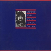 Purchase Clarence White - Clarence White And The Kentucky Colonels (Vinyl)