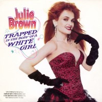 Purchase Julie Brown - Trapped In The Body Of A White Girl