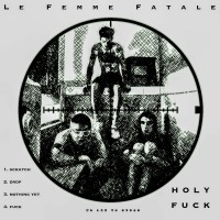 Purchase Le Femme Fatale - Holy Fuck (EP)