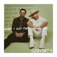 Purchase Seaforth - What I Get For Loving You
