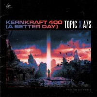 Purchase Topic & A7S - Kernkraft 400 (A Better Day) (CDS)