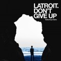 Buy Latroit - Don't Give Up (Feat. Charlz) (CDS) Mp3 Download