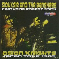 Purchase Siouxsie & The Banshees - Asian Knights Japan Tour 1983 (Feat. Robert Smith)