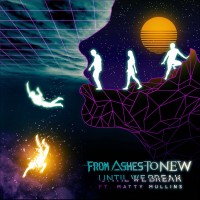 Purchase From Ashes To New - Until We Break (Feat. Matty Mullins Of Memphis Mayfire) (CDS)