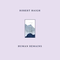Purchase Robert Haigh - Human Remains