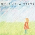 Buy Mellonta Tauta - Mellonta Tauta Mp3 Download