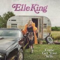 Buy Elle King - Come Get Your Wife Mp3 Download