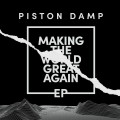 Buy Piston Damp - Making The World Great Again (EP) Mp3 Download