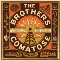 Buy The Brothers Comatose - Turning Up The Ground Mp3 Download