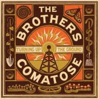 Purchase The Brothers Comatose - Turning Up The Ground