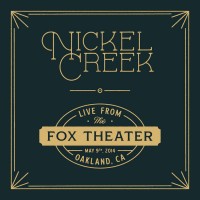 Purchase Nickel Creek - Live From The Fox Theater