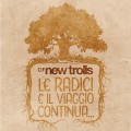 Buy Of New Trolls - Le Radici E Il Viaggio Continua... Mp3 Download