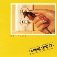 Purchase Naniwa Express - No Fuse (Vinyl)