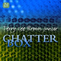 Purchase Terry Lee Brown Jr. - Chatterbox (EP)