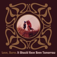 Purchase Love, Burns - It Should Have Been Tomorrow