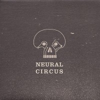 Purchase Neural Circus - Neural Circus (EP) (Vinyl)