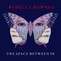 Buy Rebecca Downes - The Space Between Us Mp3 Download