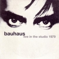 Purchase Bauhaus - Live In The Studio 1979