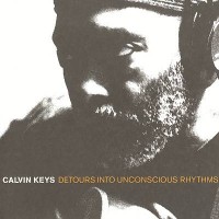 Purchase Calvin Keys - Detours Into Unconscious Rhythyms