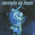 Buy Dropkick Me Jesus - Dropkick Me Jesus Mp3 Download