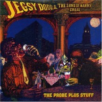 Purchase Jegsy Dodd & The Sons Of Harry Cross - The Probe Plus Stuff