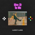 Buy Lucky Luke - Give It To Me (CDS) Mp3 Download