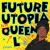 Buy Future Utopia - Queen L (CDS) Mp3 Download