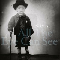 Purchase Joe Henry - All The Eye Can See