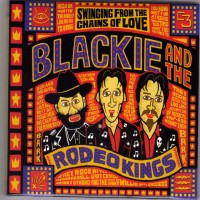 Purchase Blackie And The Rodeo Kings - Swinging From The Chains Of Love