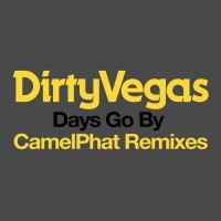 Purchase Dirty Vegas - Days Go By (Camelphat Remixes) (CDS)