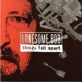 Buy Lonesome Bob - Things Fall Apart Mp3 Download