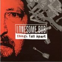 Purchase Lonesome Bob - Things Fall Apart