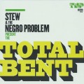 Buy Stew & The Negro Problem - The Total Bent Mp3 Download