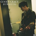 Buy Goody Grace - If I Want To (CDS) Mp3 Download