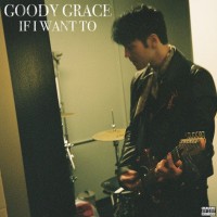 Purchase Goody Grace - If I Want To (CDS)