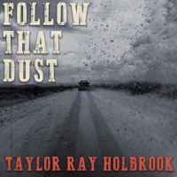 Purchase Taylor Ray Holbrook - Follow That Dust (CDS)