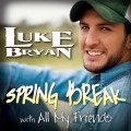 Buy Luke Bryan - Spring Break...With All My Friends (EP) Mp3 Download