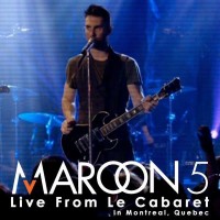 Purchase Maroon 5 - Live From Le Cabaret