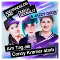 Buy Anstandslos, Durchgeknallt & Jazzy Gudd - Am Tag Als Conny Kramer Starb (CDS) Mp3 Download