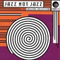 Purchase Jazz Not Jazz - The Original Collection