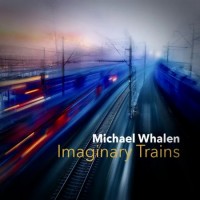 Purchase Michael Whalen - Imaginary Trains