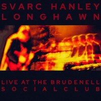 Purchase Svarc Hanley Longhawn - Live At The Brudenell Social Club