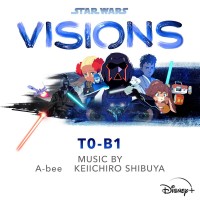Purchase A-Bee & Keiichiro Shibuya - Star Wars: Visions - T0-B1 (Original Soundtrack)